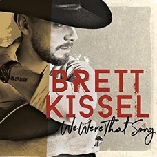BRENT KISSEL-WE WERE THAT SONG (LP)