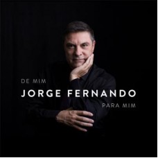 JORGE FERNANDO-DE MIM PARA MIM (CD)
