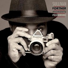 SULLIVAN FORTNER-MOMENTS PRESERVED (CD)