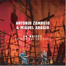 ANTÓNIO ZAMBUJO & MIGUEL ARAÚJO-28 NOITES AO VIVO NOS COLISEUS (2CD)