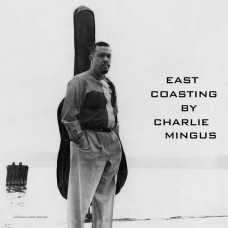 CHARLES MINGUS-EAST COASTING (LP)