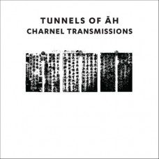 TUNNELS OF AH-CHARNEL TRANSMISSIONS (CD)