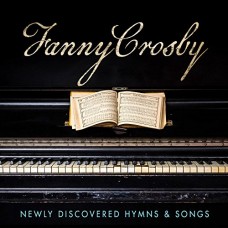 FANNY CROSBY-NEWLY DISCOVERED HYMNS.. (CD)