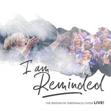 BROOKLYN TABERNACLE CHOIR-I AM REMINDED (LIVE) (CD)
