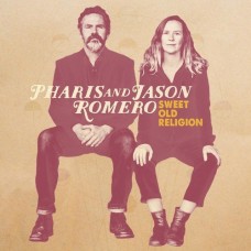 PHARIS & JASON ROMERO-SWEET OLD RELIGION (LP)