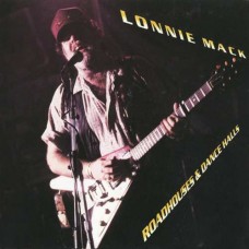 LONNIE MACK-ROADHOUSES AND DANCE.. (CD)