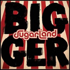 SUGARLAND-BIGGER (CD)