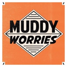 MUDDY WORRIES-MUDDY WORRIES (7")