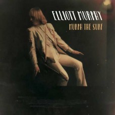 ELLIOTT MURPHY-MURPH THE SURF (LP)