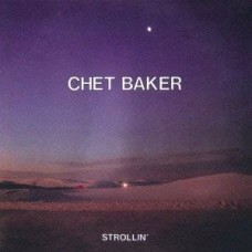 CHET BAKER-STROLLIN' -LTD- (CD)
