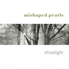 MISHAPED PEARLS-SHIVELIGHT (CD)