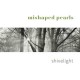 MISHAPED PEARLS-SHIVELIGHT (CD)