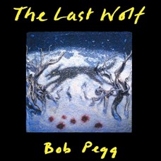 BOB PEGG-LAST WOLF (CD)