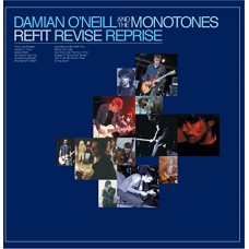 DAMIAN O'NEILL & THE MONOTONES-REFIT REVISE REPRISE (CD)