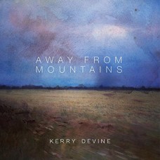 KERRY DEVINE-AWAY FROM MOUNTAINS (LP)