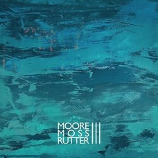 MOORE MOSS RUTTER-III (CD)