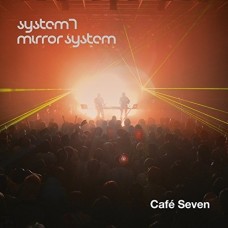 SYSTEM 7 & MIRROR SYSTEM-CAFE SEVEN (CD)