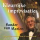 SANDER VAN MARION-KLEURRIJKE IMPROVISATIES (CD)
