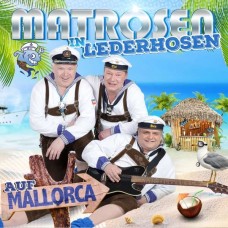 MATROSEN IN LEDERHOSEN-AUF MALLORCA (CD)