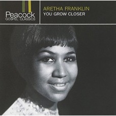 ARETHA FRANKLIN-YOU GROW CLOSER (CD)