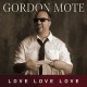 GORDON MOTE-LOVE LOVE LOVE (CD)