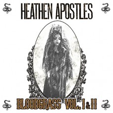 HEATHEN APOSTLES-BLOODGRASS VOL. I & II (LP)