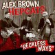 ALEX BROWN & THE HEPCATS-RECKLESS WAYS (CD)