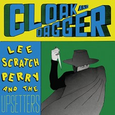 LEE "SCRATCH" PERRY & UPSETTERS-CLOAK & DAGGER (LP)