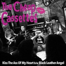 CHEAP CASSETTES-KISS THE ASS OF MY.. (7")