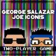 GEORGE SALAZAR & JOE ICONIS-TWO-PLAYER GAME (CD)