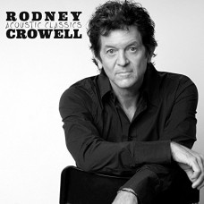 RODNEY CROWELL-ACOUSTIC CLASSICS (LP)