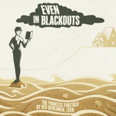 EVEN IN BLACKOUTS-PRINCESS FORETOLD BY.. (LP)