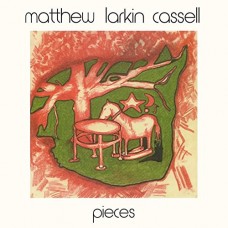MATTHEW LARKIN CASSELL-PIECES (LP)