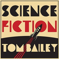 TOM BAILEY-SCIENCE FICTION (LP)