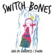 SWITCH BONES-AND IN DARKNESS I FOUND (LP)