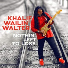 KHALIF WAILIN' WALTER-NOTHIN' LEFT TO LOSE (CD)