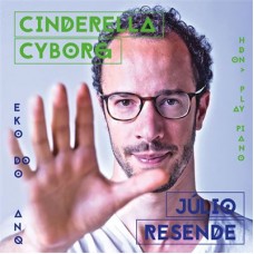 JÚLIO RESENDE-CINDERELLA CYBORG (CD)