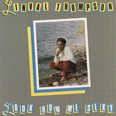 LINVAL THOMPSON-LOOK HOW ME SEXY (LP)