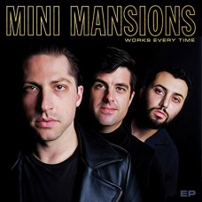 MINI MANSIONS-WORKS EVERY TIME -EP- (12")