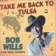 BOB WILLS & HIS TEXAS PLAYBOYS-TAKE ME BACK TO TULSA (4CD)