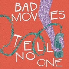 BAD MOVES-TELL NO ONE -DOWNLOAD- (LP)