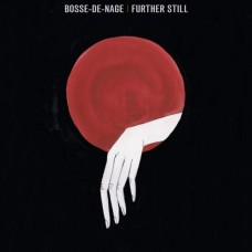 BOSSE-DE-NAGE-FURTHER STILL (CD)