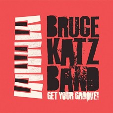 BRUCE KATZ BAND-GET YOUR GROOVE (CD)