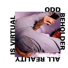 ODD BEHOLDER-ALL REALITY IS VIRTUAL (CD)