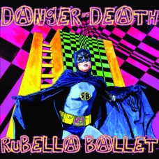 RUBELLA BALLET-DANGER OF DEATH (LP)
