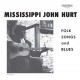 JOHN MISSISSIPPI HURT-FOLK SONGS AND BLUES -HQ- (LP)