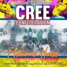 CREE CONFEDERATION-MEDICINE HORSE-POW WOW.. (CD)