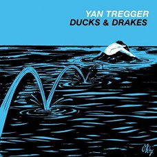 YAN TREGGER-DUCKS & DRAKES (CD)