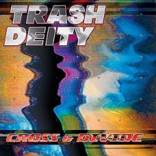 TRASH DEITY-CROSS & DIVIDE (CD)