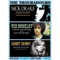 NICK DRAKE/TIM BUCKLEY/SANDY DENNY-TROUBADOURS (3DVD)